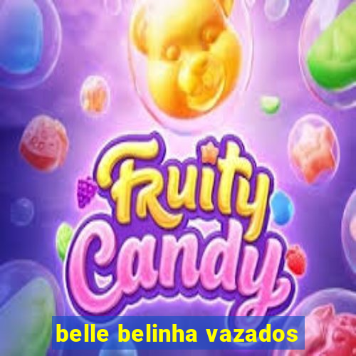 belle belinha vazados